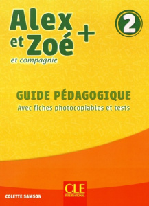 Alex et Zoé et compagnie 2. Guide pédagogique avec fiches photocopiables et tests - Samson Colette