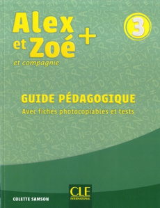 Alex et Zoé et compagnie 3. Guide pédagogique avec fiches photocopiables - Samson Colette