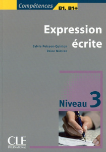 Expression écrite Niveau 3 B1, B1 - Poisson-Quinton Sylvie ; Mimran Reine
