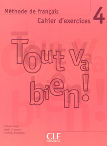 Tout va bien ! 4. Cahier d'exercices, avec 2 CD audio - Augé Hélène ; Marquet Maria ; Pendanx Michèle