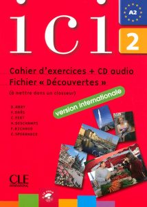 ICI Niveau 2. Cahier d'exercices et fichier découverte, avec 1 CD audio - Abry-Deffayet Dominique ; Daâs Y. ; Fert C. ; Desc