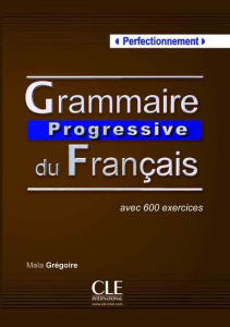 Grammaire Progressive du Français. Avec 600 exercices (perfectionnement) - Grégoire Maïa