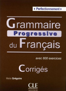 Grammaire progressive du Français avec 600 exercices. Perfectionnement, Corrigés - Grégoire Maïa