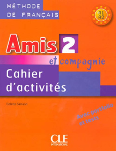 Amis et compagnie 2. Cahier d'activités - Samson Colette