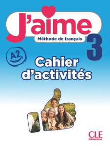 J'aime 3 A2. Cahier d'activités - Payet Adrien ; Stéfanou Maria