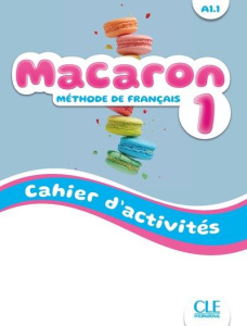 Macaron 1 A1.1. Cahier d'activités - Rubio Pérez Isabel ; Ruiz Félix Emile ; Payet Adri