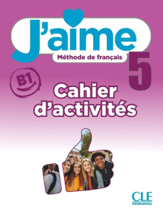 J'aime 5 niveau B1 Méthode de français. Cahier d'activités - Stéfanou Maria ; Vial Cédric