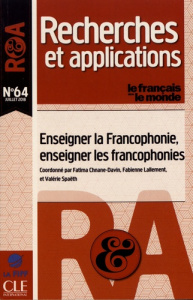 Le français dans le monde N° 64, juillet 2018 : Enseigner la francophonie, enseigner les francophoni - Chnane-Davin Fatima ; Lallement Fabienne ; Spaëth