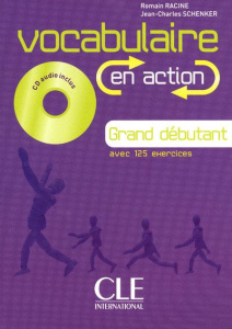 Vocabulaire en action Grand débutant. Avec 1 CD audio - Racine Romain ; Schenker Jean-Charles