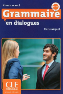 Grammaire en dialogues B2 C1. Avec 1 CD audio - Miquel Claire