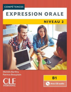 Expression orale niveau 2 B1. 2e édition. Avec 1 CD audio - Barféty Michèle ; Beaujouin Patricia