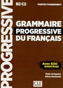 Grammaire progressive du français perfectionnement B2-C2. Avec 600 exercices - Grégoire Maïa ; Kostucki Alina