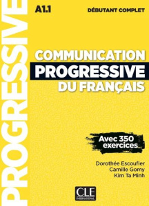 Communication progressive du français Niveau A1.1 débutant complet. 3e édition. Avec 1 CD audio MP3 - Escoufier Dorothée ; Gomy Camille ; Ta Minh Kim