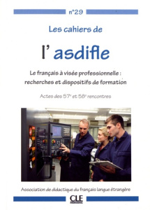 Les cahiers de l'Asdifle N° 29 : Le français à visée professionnelle : recherches et dispositifs de - Laurens Véronique ; Nicolas Laura