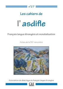 Cahiers de l'asdifle : FLE et mondialisation 2016 - COLLECTIF
