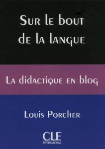 Sur le bout de la langue. La didactique en blog - Porcher Louis