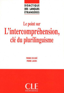 Le point sur l'intercompréhension, clé du plurilinguisme - Escudé Pierre ; Janin Pierre