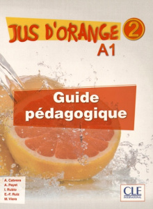 Jus d'orange 2 A1. Guide pédagogique, avec 1 CD audio - Cabrera Adrian ; Payet Adrien ; Rubio Isabelle ; R