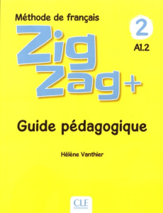 Méthode de français Zigzag  2 A1.2. Guide pédagogique - Vanthier Hélène
