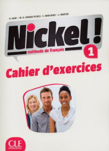 Nickel ! 1 A1/A2 Cahier d'exercices - Augé Hélène ; Canada Pujols Maria Dolores ; Marlhe