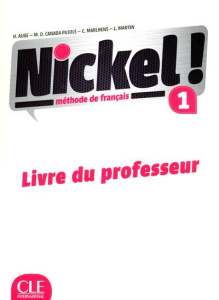 Nickel ! 1. Livre du professeur - Augé Hélène ; Canada Pujols Maria Dolores ; Marlhe
