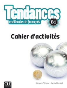 Tendances B1. Cahier d'activités - Pécheur Jacques ; Girardet Jacky