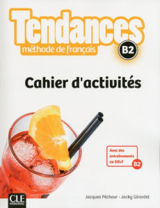 Tendances B2. Cahier d'activités - Pécheur Jacques ; Girardet Jacky