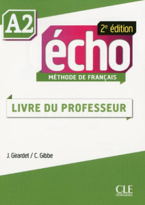 Echo A2. Livre du professeur, 2e édition - Girardet Jacky ; Gibbe Colette