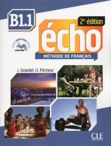 Echo B1.1. Méthode de français, 2e édition - Pécheur Jacques ; Girardet Jacky