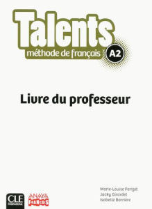 Talents FLE niveau A2 . Guide pédagogique version Anaya - Parizet Marie-Louise