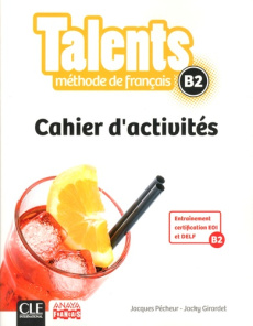 Méthode de français Talents B2. Cahier d'activités - Pécheur Jacques ; Girardet Jacky