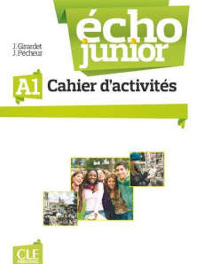 Echo Junior A1. Cahier d'activités - Pécheur Jacques ; Girardet Jacky ; Canizo Adriana