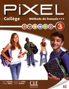 Méthode de français Pixel 3 A2 Collège. Edition 2013. Avec 1 DVD - Schmitt Sylvie ; Gibbe Colette ; Callet Stéphanie