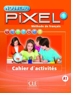 Méthode de français Nouveau Pixel 1 A1. Cahier d'activités, Edition 2016 - Favret Catherine ; Schmitt Sylvie
