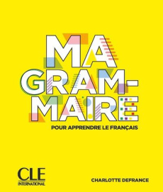 Ma grammaire pour apprendre le français - Defrance Charlotte