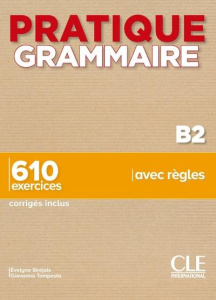 Pratique grammaire B2. 610 exercices corrigés inclus - Siréjols Evelyne ; Tempesta Giovanna