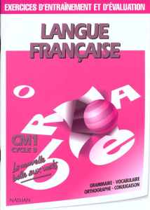 LANGUE FRANCAISE CM1 CYCLE 3. Exercices d'entraînement et d'évaluation - Denardou Pascal ; Faye Daniel