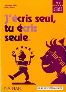 J'ECRIS SEUL, TU ECRIS SEULE CE2. Fiches d'expression écrite - Calle Véronique ; Cohen Albert