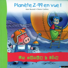 Planète Z-99 en vue ! - Rocard Ann ; Caillou Pierre