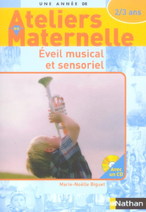 Eveil musical et sensoriel avec les 2/3 ans. Avec 1 CD audio - Biguet Marie-Noëlle