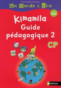 Français CP Kimamila Un Monde à Lire série rouge. Guide pédagogique 2, Edition 2016 - Bentolila Alain ; Robert Nadine ; Le Guay Isabelle