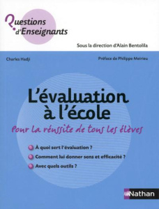 L'évaluation à l'école. Pour la réussite de tous les élèves - Hadji Charles ; Meirieu Philippe