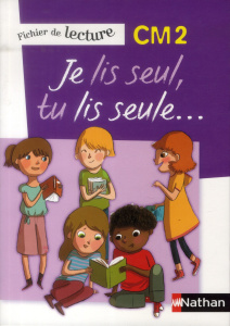 Je lis seul, tu lis seule... Fichier de lecture CM2 - Calle Véronique