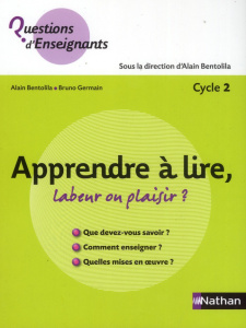 Apprendre à lire, labeur ou plaisir ? Cycle 2 - Bentolila Alain ; Germain Bruno