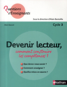 Devenir lecteur, comment construire les compétences ? Cycle 3 - Gavard Alain