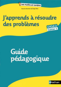 J'apprends à résoudre des problèmes Cycle 2 Cahier 1. Guide pédagogique - Camenisch Annie ; Petit Serge