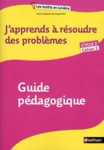 Mathématiques Cycle 2 Cahier 2 J'apprends à résoudre des problèmes. Guide pédagogique - Petit Serge ; Camenisch Annie