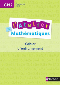 Mathématiques CM2 L'atelier de mathématiques. Cahier d'entrainement, Edition 2016 - Bensimhon Daniel ; Nilès Célia