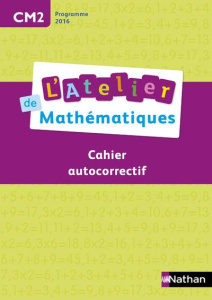 Mathématiques CM2 L'atelier de mathématiques. Cahier autocorrectif, Edition 2016 - Bensimhon Daniel ; Nilès Célia