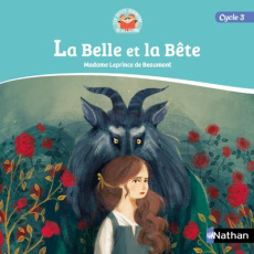 La Belle et la Bête. Cycle 3 - Leprince de Beaumont Jeanne-Marie ; Benaych Paul ;